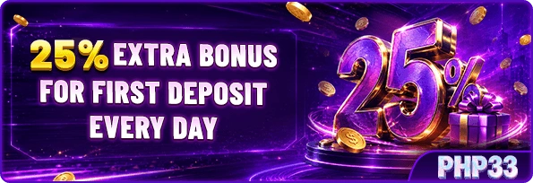 Supplied PHP33 promotion advertising 25% extra bonus for first deposit every day